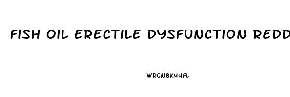 Fish Oil Erectile Dysfunction Reddit