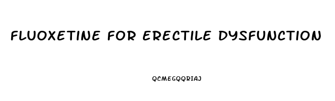 Fluoxetine For Erectile Dysfunction