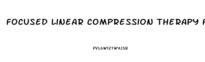 Focused Linear Compression Therapy For Erectile Dysfunction Reviews