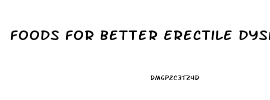 Foods For Better Erectile Dysfunction