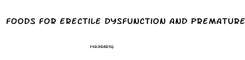 Foods For Erectile Dysfunction And Premature Ejaculation