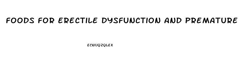 Foods For Erectile Dysfunction And Premature Ejaculation