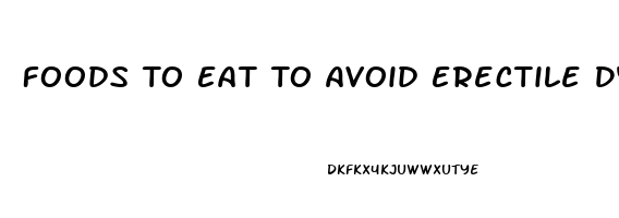 Foods To Eat To Avoid Erectile Dysfunction