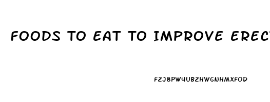 Foods To Eat To Improve Erectile Dysfunction