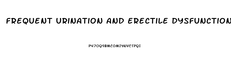 Frequent Urination And Erectile Dysfunction