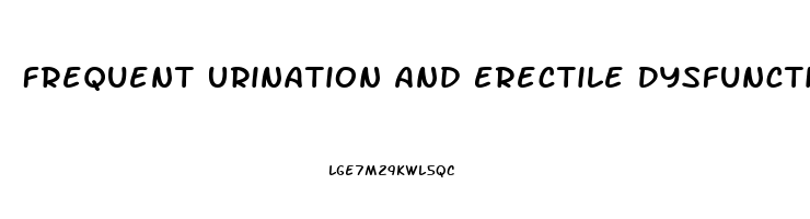 Frequent Urination And Erectile Dysfunction Symptoms