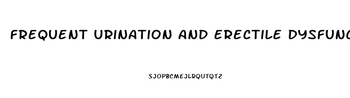 Frequent Urination And Erectile Dysfunction