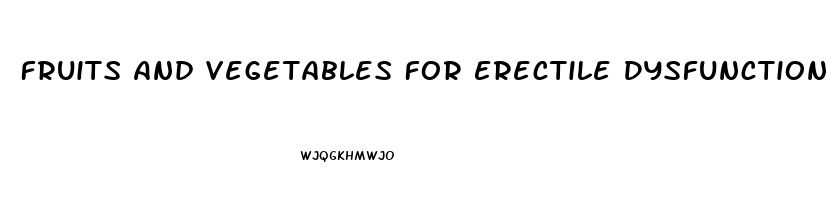 Fruits And Vegetables For Erectile Dysfunction