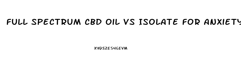 Full Spectrum Cbd Oil Vs Isolate For Anxiety