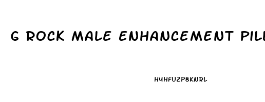 G Rock Male Enhancement Pills