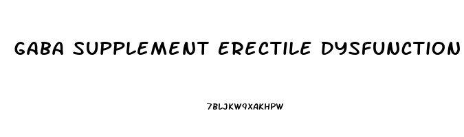 Gaba Supplement Erectile Dysfunction