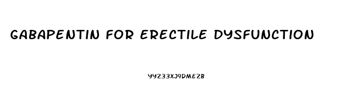 Gabapentin For Erectile Dysfunction