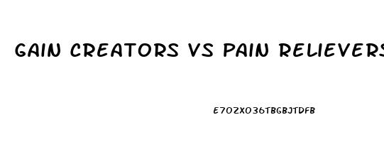 Gain Creators Vs Pain Relievers Examples