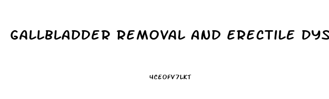 Gallbladder Removal And Erectile Dysfunction