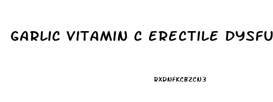 Garlic Vitamin C Erectile Dysfunction