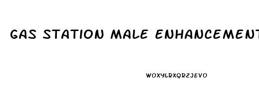 Gas Station Male Enhancement Pills Work