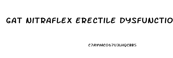 Gat Nitraflex Erectile Dysfunction