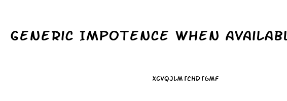 Generic Impotence When Available In Us