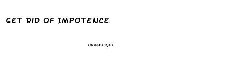 Get Rid Of Impotence