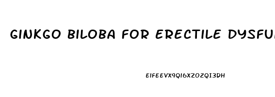 Ginkgo Biloba For Erectile Dysfunction