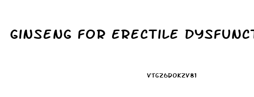 Ginseng For Erectile Dysfunction