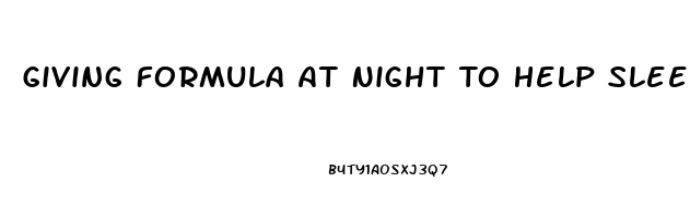 Giving Formula At Night To Help Sleep