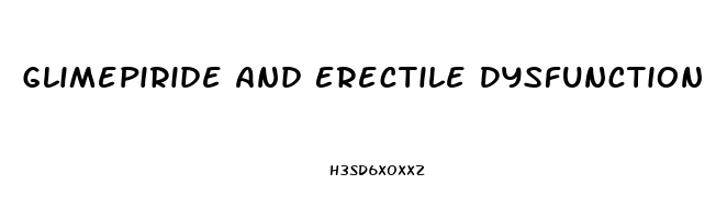 Glimepiride And Erectile Dysfunction