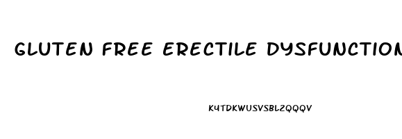 Gluten Free Erectile Dysfunction