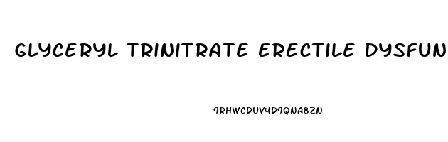 Glyceryl Trinitrate Erectile Dysfunction