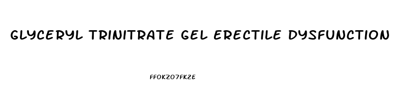 Glyceryl Trinitrate Gel Erectile Dysfunction