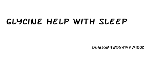 Glycine Help With Sleep