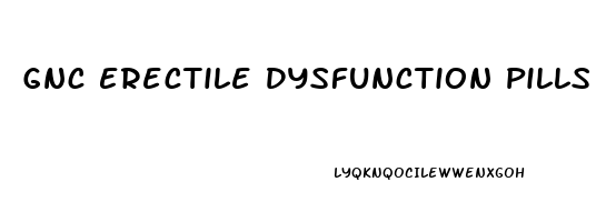 Gnc Erectile Dysfunction Pills