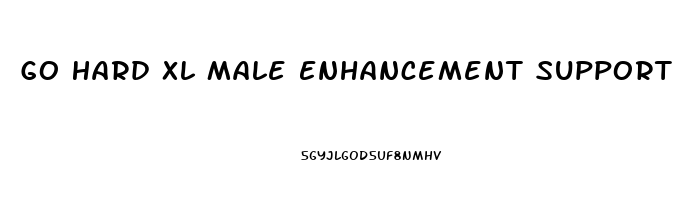 Go Hard Xl Male Enhancement Support