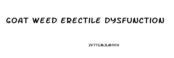 Goat Weed Erectile Dysfunction