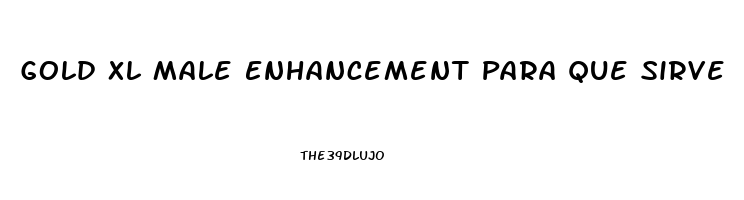 Gold Xl Male Enhancement Para Que Sirve