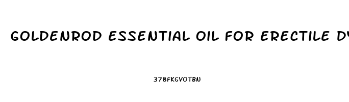 Goldenrod Essential Oil For Erectile Dysfunction