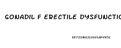 Gonadil F Erectile Dysfunction