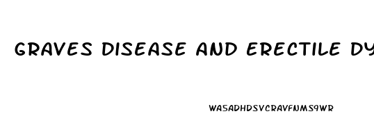 Graves Disease And Erectile Dysfunction