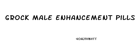 Grock Male Enhancement Pills