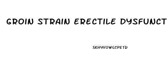 Groin Strain Erectile Dysfunction