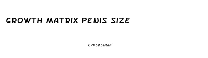 Growth Matrix Penis Size