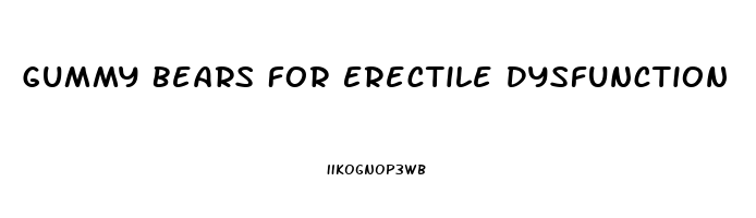 Gummy Bears For Erectile Dysfunction