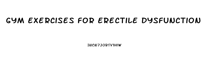 Gym Exercises For Erectile Dysfunction