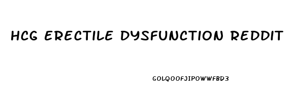 Hcg Erectile Dysfunction Reddit