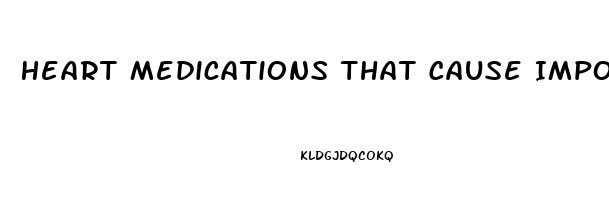 Heart Medications That Cause Impotence