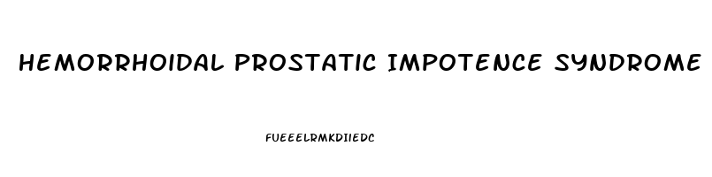Hemorrhoidal Prostatic Impotence Syndrome