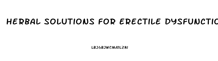 Herbal Solutions For Erectile Dysfunction