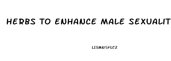 Herbs To Enhance Male Sexuality