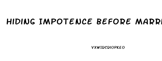 Hiding Impotence Before Marriage