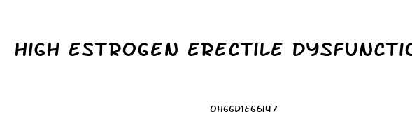 High Estrogen Erectile Dysfunction